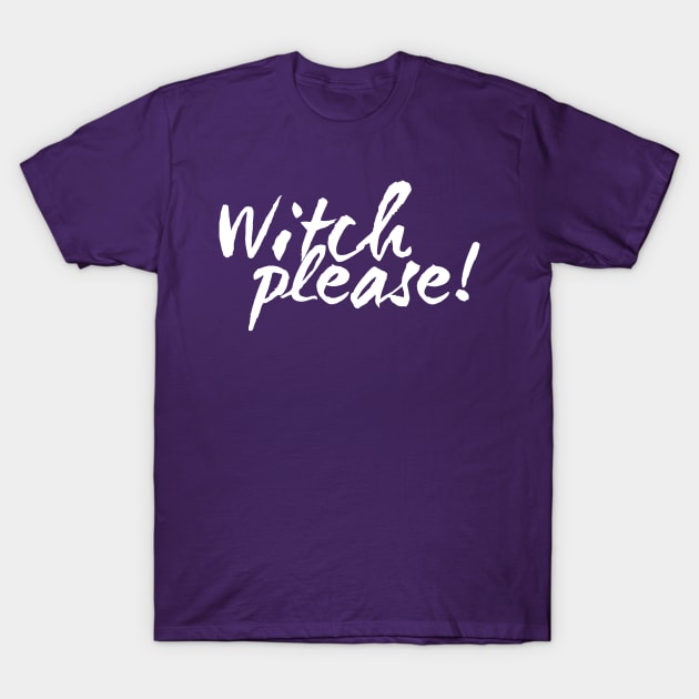 Witch Please! T-Shirt by Hip Scarves and Bangles